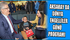 AKSARAY DA DÜNYA ENGELLİLER GÜNÜ KUTLANDI