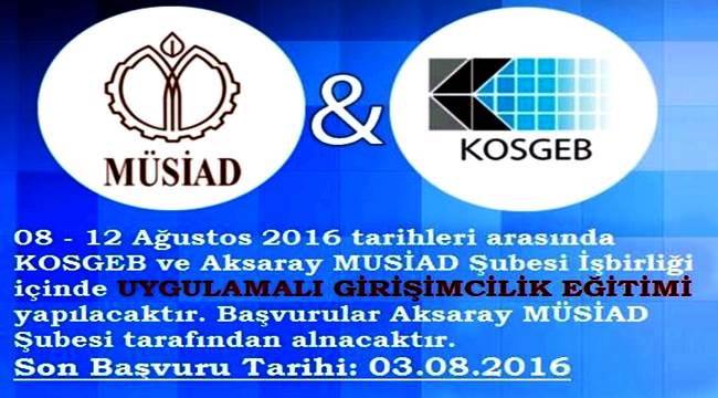 MÜSİAD ve KOSGEB DEN AKSARAY'DA ORTAK GİRİŞİMCİLİK EĞİTİMİ KURSU