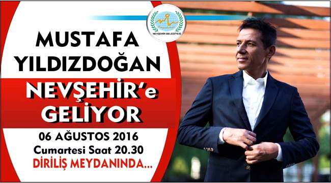 ÜNLÜ SANATÇI MUSTAFA YILDIZDOĞAN, 6 AĞUSTOS’DA NEVŞEHİRLİLERLE BULUŞUYOR