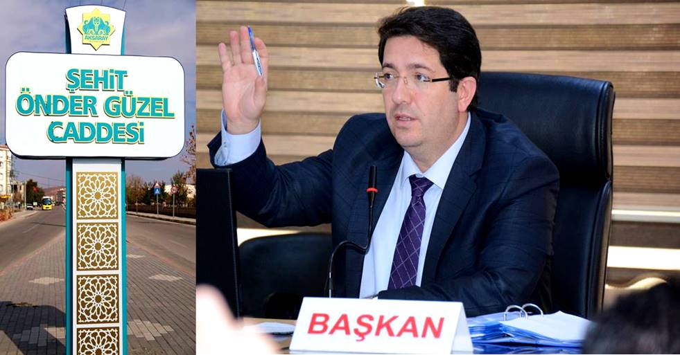15 TEMMUZ ŞEHİDİMİZ ÖNDER GÜZEL’İN İSMİ AKSARAY DA BİR CADDEYE VERİLDİ