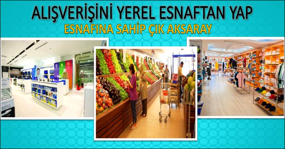 KOÇAŞ AKSARAY HALKINA SESLENDİ “ ESNAFIMIZA SAHİP ÇIKALIM”