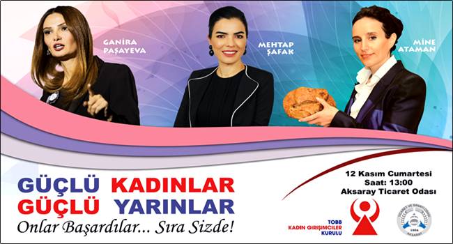 AKSARAY'DA GÜÇLÜ KADINLAR GÜÇLÜ YARINLAR PANELİ