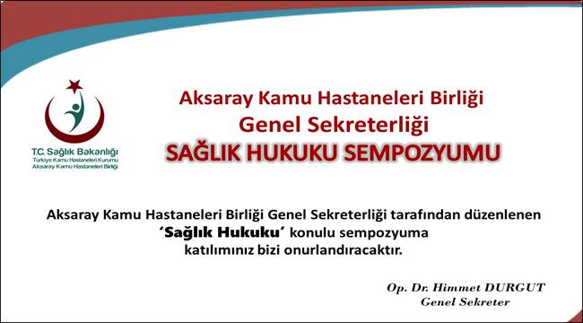 KAMU HASTANELERİ BİRLİĞİ GENEL SEKRETERLİĞİNDEN SAĞLIK HUKUKU SEMPOZYUMU