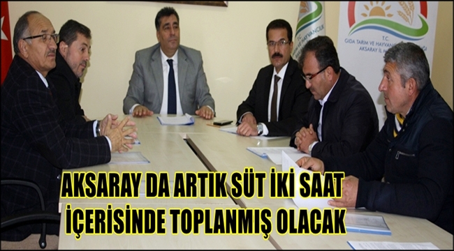 AKSARAY DA ARTIK SÜT İKİ SAAT İÇERİSİNDE TOPLANMIŞ OLACAK