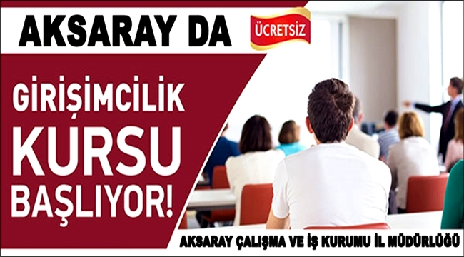 AKSARAY DA İLÇELERLE BİRLİKTE YENİ GİRİŞİMCİLİK KURSU