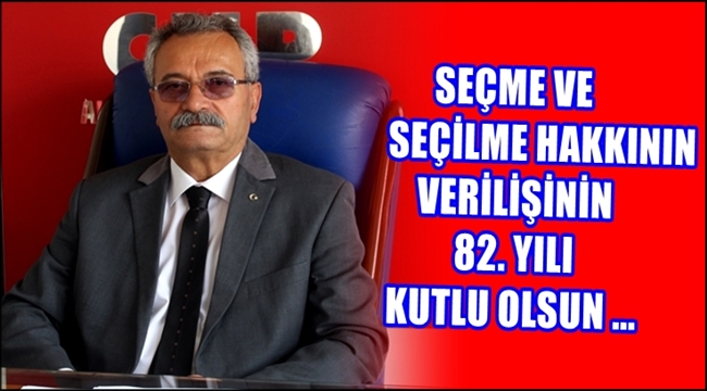ALİ RIZA TOPRAK &#039;&#039;SEÇME VE SEÇİLME HAKKININ VERİLİŞİNİN 82. YILI KUTLU OLSUN&#039;&#039;