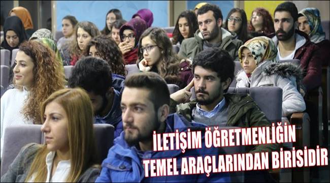 İLETİŞİM ÖĞRETMENLİĞİN TEMEL ARAÇLARINDAN BİRİSİDİR