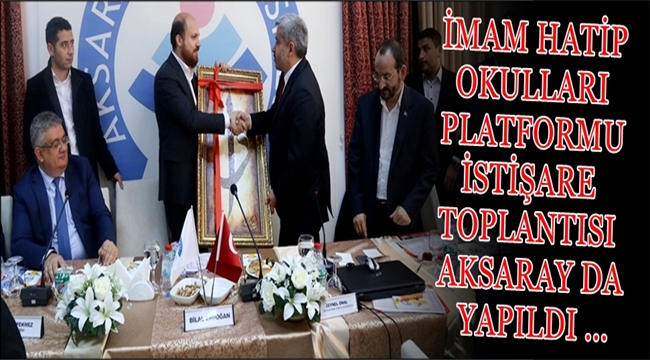 İMAM HATİP OKULLARI PLATFORMU İSTİŞARE TOPLANTISI AKSARAY DA YAPILDI