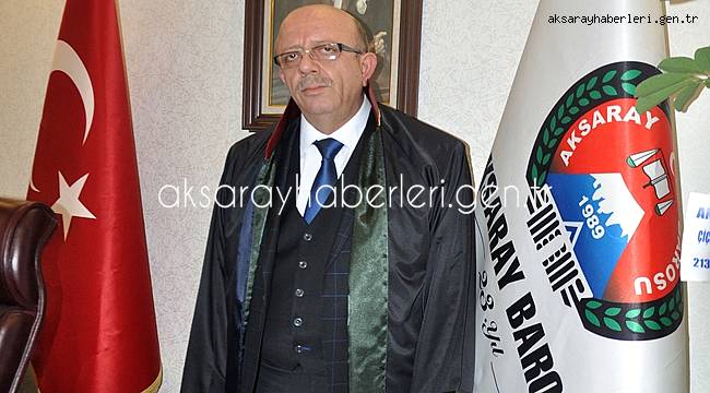 AKSARAY BARO BAŞKANI COŞKUN'DAN AÇIKLAMA