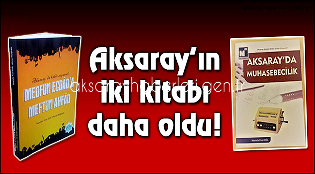 AKSARAY'IN İKİ YENİ KİTABI DAHA OLDU