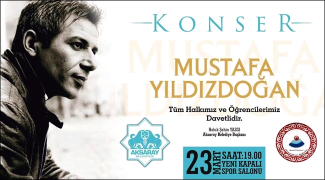 AKSARAY'DA YARIN MUSTAFA YILDIZDOĞAN KONSERİ VAR