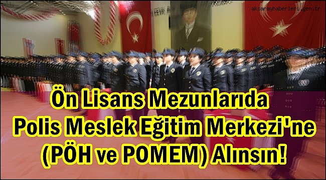 Ön Lisans Mezunlarıda Polis Meslek Eğitim Merkezi'ne Alınsın! kampanyası