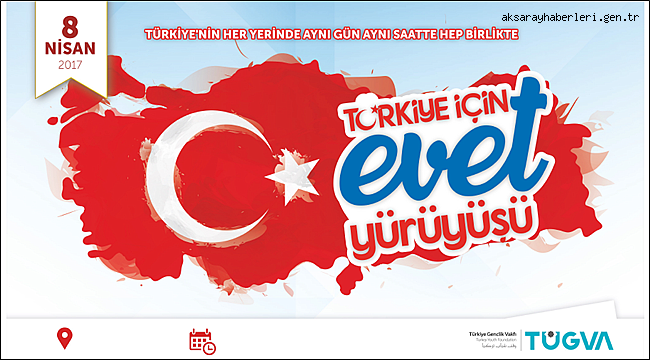 TÜGVA TÜRKİYE GENELİ EVET YÜRÜYÜŞÜ İLE 8 NİSAN’DA MEYDANLARA İNİYOR