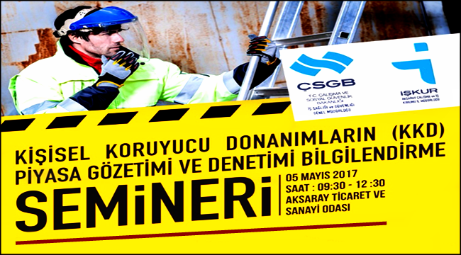 AKSARAY DA İŞ SAĞLIĞI VE GÜVENLİĞİ SEMİNERİ