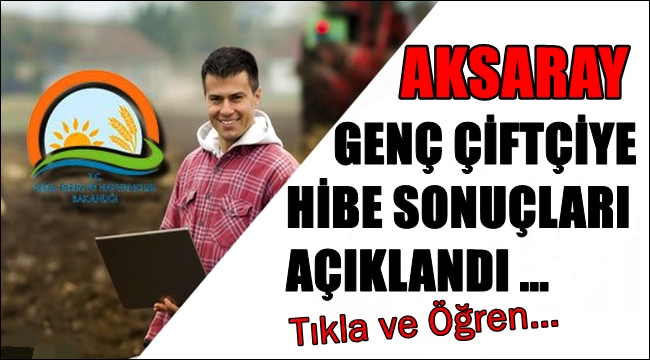 AKSARAY İL İLÇE 2017 GENÇ ÇİFTÇİ HİBE DESTEĞİNE HAK KAZANANLAR LİSTESİ