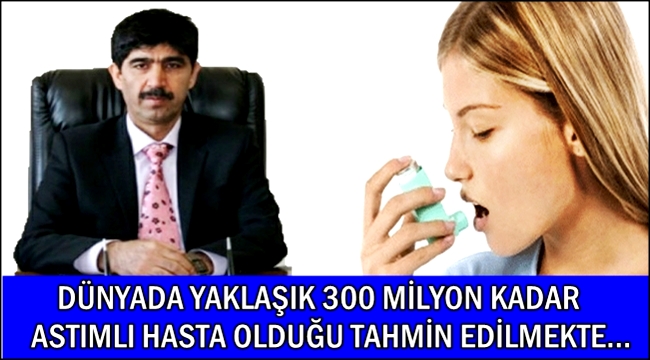  DR. MAHMUT ARIK 'DÜNYADA YAKLAŞIK 300 MİLYON KADAR ASTIMLI HASTA OLDUĞU TAHMİN EDİLMEKTE'