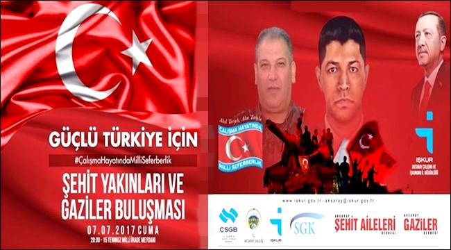 AKSARAY'DA 15 TEMMUZ ŞEHİT YAKINLARI ve GAZİLERİMİZLE BULUŞUYORUZ