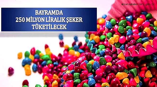 BAYRAMDA 250 MİLYON LİRALIK ŞEKER TÜKETİLECEK