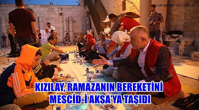 KIZILAY, RAMAZANIN BEREKETİNİ MESCİD-İ AKSA’YA TAŞIDI