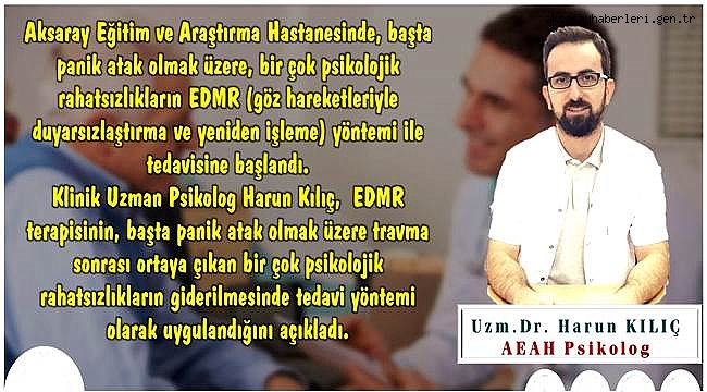 AKSARAY EAH DE EDMR YÖNTEMİ İLE PANİK ATAK VE STRES TEDAVİSİ