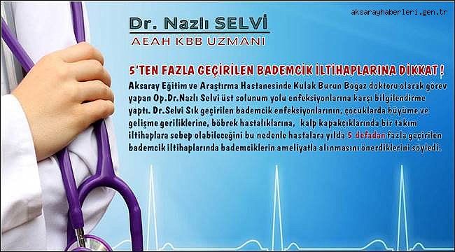 5’TEN FAZLA GEÇİRİLEN BADEMCİK İLTİHAPLARINA DİKKAT !