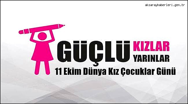 AKSARAY BAROSU KADIN HAKLARI KOMİSYONUNDAN 11 EKİM DÜNYA KIZ ÇOCUKLAR GÜNÜ AÇIKLAMASI