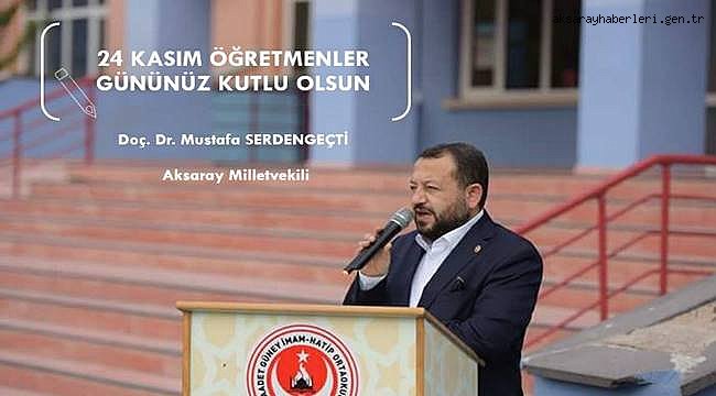 AKSARAY MİLLETVEKİLİ SERDENGEÇTİ'NİN ÖĞRETMENLER GÜNÜ MESAJI 2017