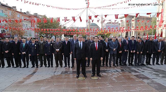 TÜRKİYE CUMHURİYETİ’NİN KURUCUSU BÜYÜK ÖNDER MUSTAFA KEMAL ATATÜRK AKSARAY’DA ANILDI