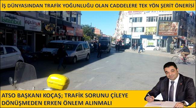 AKSARAY&#039;DA TRAFİK SORUNU ÇİLE OLMADAN ÇÖZÜM BULUNMALI