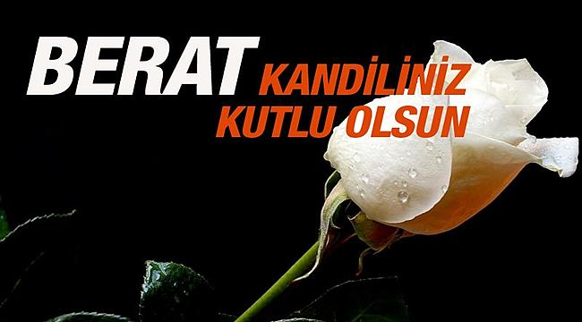 KULUN SUÇLARINDAN KURTULARAK GELECEK YILI BELİRLENEN MÜBAREK KANDİL "BERAT"