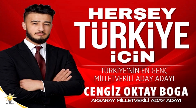 AKSARAY'IN EN GENÇ VEKİL ADAY ADAYI CENGİZ OKTAY BOĞA