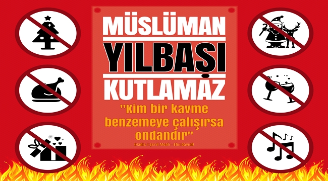 İLAHİYATÇILAR ”MÜSLÜMANLAR HRSTİYANLIK NOEL’İNİN FİNALİ OLAN YILBAŞINI KUTLAYAMAZ!”