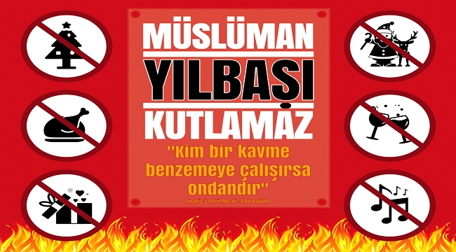 İLAHİYATÇILAR "MÜSLÜMANLAR HRSTİYANLIK NOEL'İNİN FİNALİ OLAN YILBAŞINI KUTLAYAMAZ!"