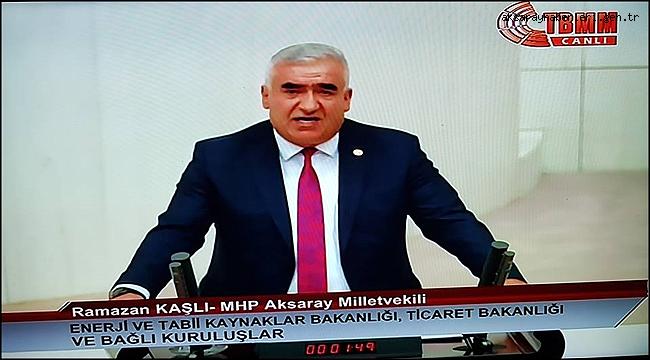 MHP AKSARAY MİLLETVEKİLİ RAMAZAN KAŞLI AKSARAY ÇİFTÇİSİNİN SU SORUNUNU MECLİS GÜNDEMİNE TAŞIDI