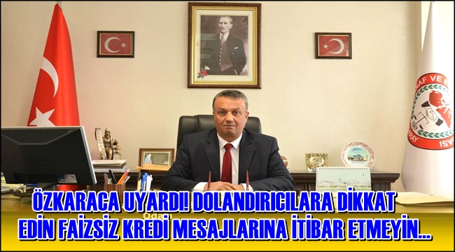 DOLANDIRICILARA DİKKAT EDİN FAİZSİZ KREDİ MESAJLARINA İTİBAR ETMEYİN…