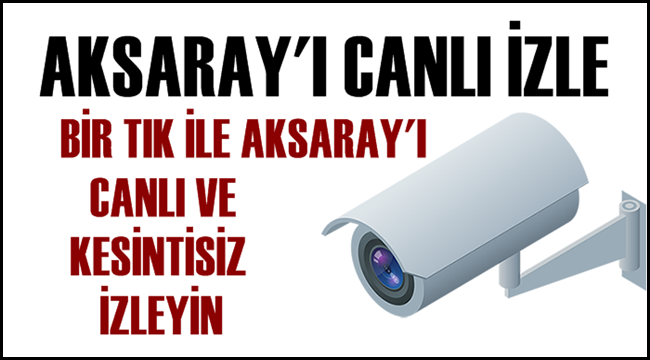 Aksarayı Canlı izle, Aksaray Canlı kameraları, Aksaray ilini seyret. Aksaray Belediyesi kameraları