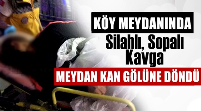 AKSARAY BAĞLIKAYA'DA SİLAHLI SOPALI KAVGA