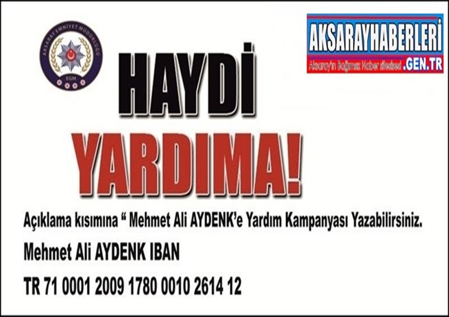 AKSARAY'DA KANSER TEDAVİSİ GÖREN POLİS MEMURU İÇİN YARDIM KAMPANYASI