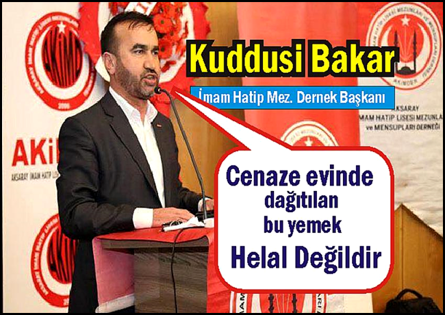 KUDDİSİ BAKAR 'CENAZEDE YEMEK DAĞITMAK HELAL DEĞİL!'