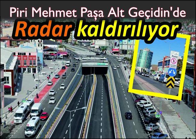 AKSARAY PİRİ MEHMET PAŞA ALT GEÇİDİNDEKİ RADAR KALKIYOR