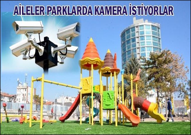 AKSARAY'DA PARKLARA KAMERA SİSTEMİ KONULSUN