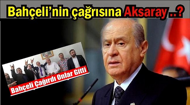 BAHÇELİ'NİN ÇAĞRISI AKSARAY'DA KARŞILIK BULMADI 