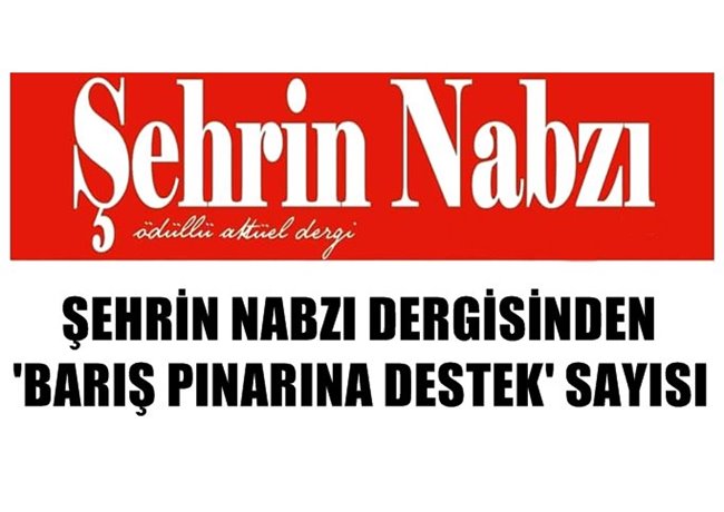 ŞEHRİN NABZI DERGİSİNDEN 'BARIŞ PINARINA DESTEK' SAYISI