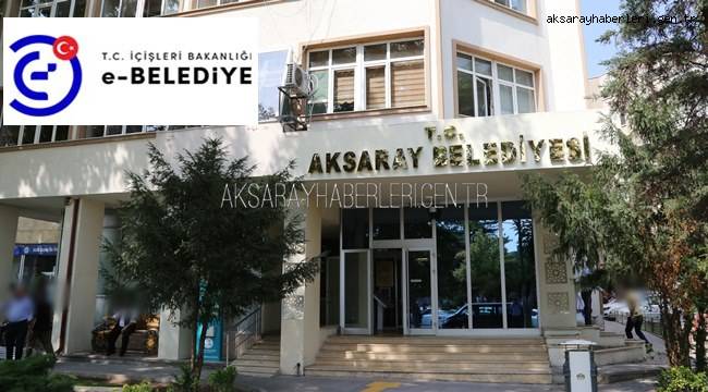 AKSARAY BELEDİYESİ E-BELEDİYE BİLGİ SİSTEMİNE GEÇİŞ YAPTI 