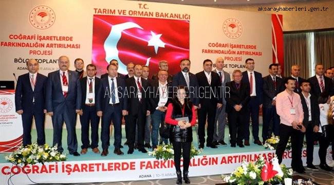 COĞRAFİ İŞARETLERDE FARKINDALIĞIN ARTIRILMASI PROJESİ BÖLGE TOPLANTISI AKSARAY'IN DA KATILIMIYLA YAPILDI