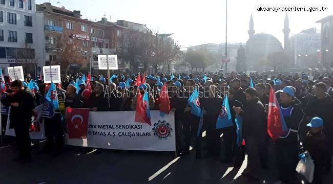 SÖZLEŞME BEKLEYEN İŞÇİLER AKSARAY'DA MEYDANA İNDİ