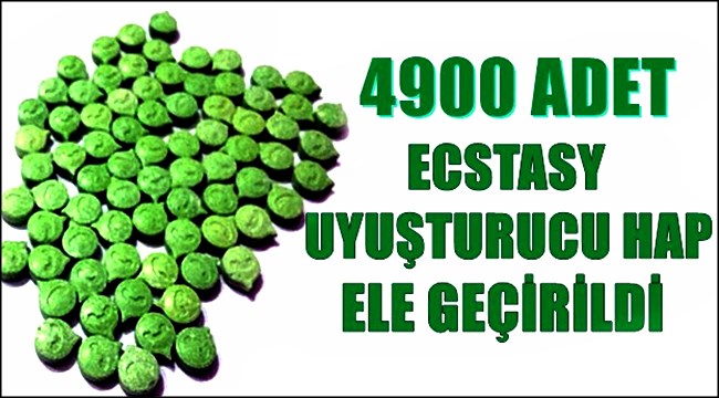 YAPILAN OPERASYONDA 4900 ADET UYUŞTURUCU HAP ELE GEÇİRİLDİ