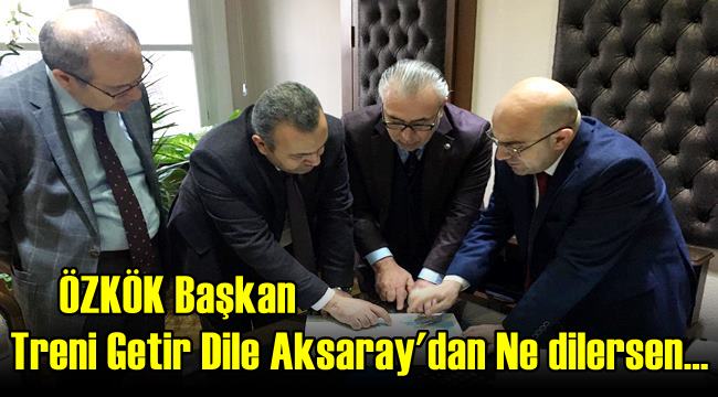 AKSARAY–ULUKIŞLA DEMİRYOLU HATTI İÇİN SON NOKTAYA GELİNDİ