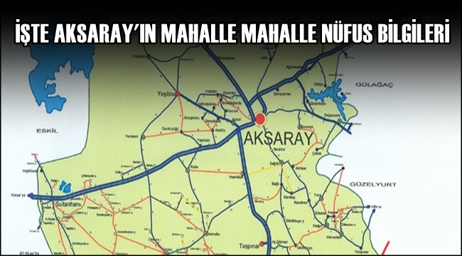 AKSARAY'IN 2019 SONU İTİBARİYLE MAHALLE MAHALLE NÜFUS BİLGİLERİ