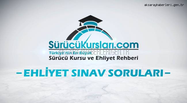 Ehliyet Sınavı Soruları – 2019 – 2020 Ehliyet Sınav Soruları